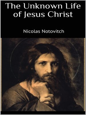 cover image of The Unknown Life of Jesus Christ